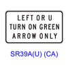 LEFT OR U TURN ON GREEN ARROW ONLY SR39A(U)CA