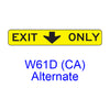 EXIT ONLY (w/ down arrow) W61D(CA)A