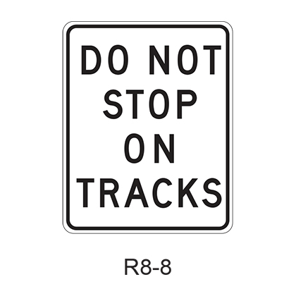 DO NOT STOP ON TRACKS R8-8