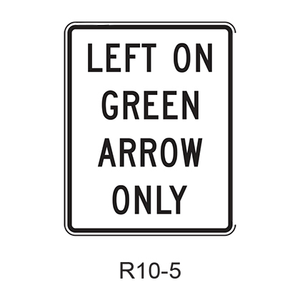 LEFT ON GREEN ARROW ONLY R10-5