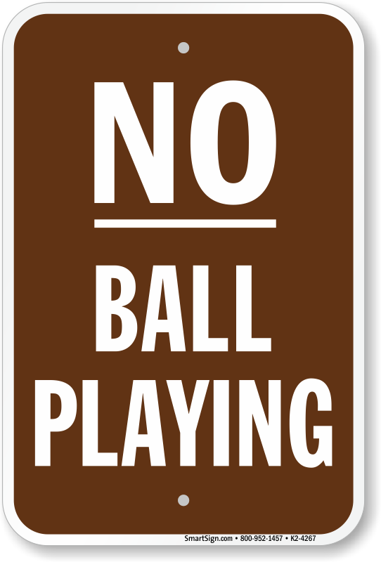 NO BALL PLAYING