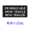 ON SINGLE AXLE DRIVE VEHICLE WITH TRAILER R76-1(CA)