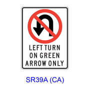 LEFT TURN ON GREEN ARROW ONLY ? NO U TURN [symbol] SR39A(CA)
