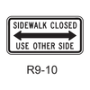SIDEWALK CLOSED - USE OTHER SIDE R9-10