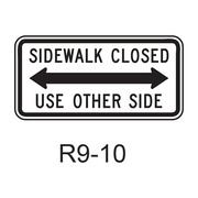 SIDEWALK CLOSED - USE OTHER SIDE R9-10
