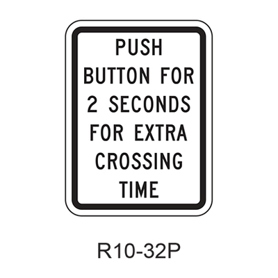 PUSH BUTTON FOR 2 SECONDS FOR EXTRA CROSSING TIME [plaque] R10-32P
