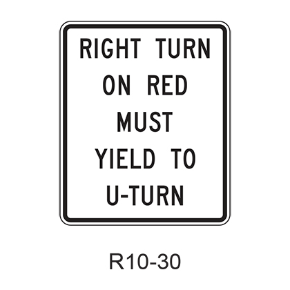 RIGHT TURN ON RED MUST YIELD TO U-TURN R10-30