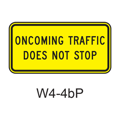 ONCOMING TRAFFIC DOES NOT STOP [plaque] W4-4bP