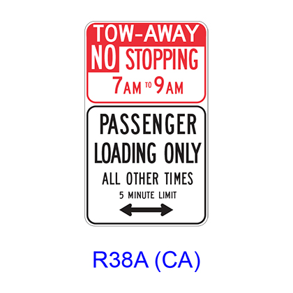 TOW-AWAY NO STOPPING _AM TO _ AM - PASSENGER LOADING ONLY ALL OTHER TIMES _ MINUTE LIMIT w/ Double Arrow R38A(CA)