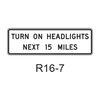 TURN ON HEADLIGHTS NEXT XX MILES R16-7
