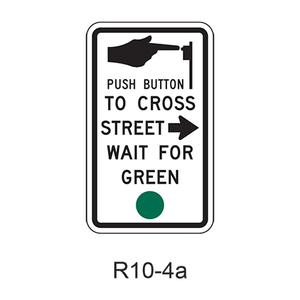 Push Button to Cross Street Wait for Green Signal [green symbol] R10-4a