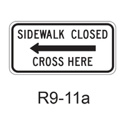 SIDEWALK CLOSED - CROSS HERE R9-11a