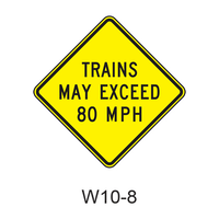 TRAINS MAY EXCEED XX(specify MPH amount) Sign W10-8