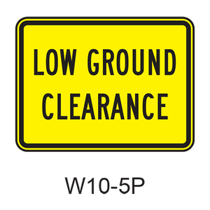 LOW GROUND CLEARANCE [plaque] W10-5P