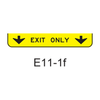 EXIT ONLY w/ 2 down arrows E11-1f
