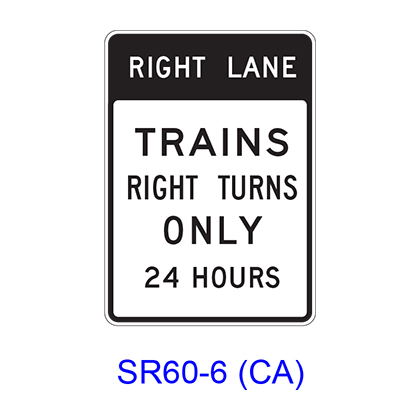 RIGHT (LEFT) LANE TRAINS RIGHT (LEFT) TURNS ONLY 24 HOURS SR60-6(CA)
