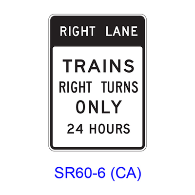 RIGHT (LEFT) LANE TRAINS RIGHT (LEFT) TURNS ONLY 24 HOURS SR60-6(CA)