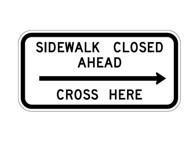 SIDEWALK CLSD AHD <--> X HERE