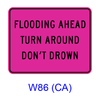 FLOOD AHEAD TURN AROUND DON'T DROWN W86(CA)