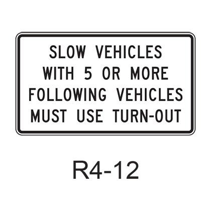 SLOW VEHICLES WITH XX OR MORE FOLLOWING VEHICLES MUST USE TURN-OUT R4-12