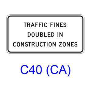 TRAFFIC FINES DOUBLED IN CONSTRUCTION ZONES C40(CA)
