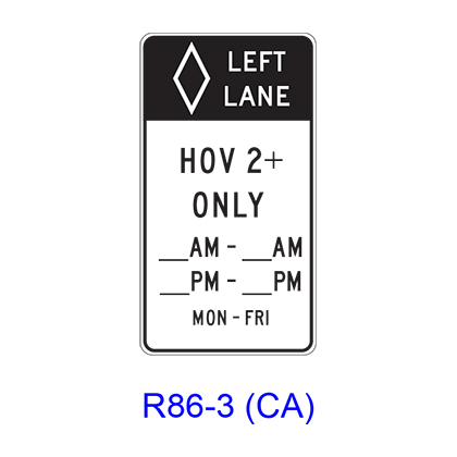LEFT LANE HOV___+ ONLY Specific Hours/Days [HOV symbol] R86-3(CA)