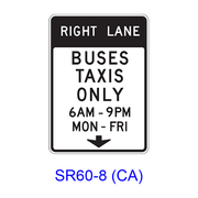 RIGHT (LEFT) LANE BUSES TAXIS ONLY Specific Hours/Days w/ Downward Arrow SR60-8(CA)